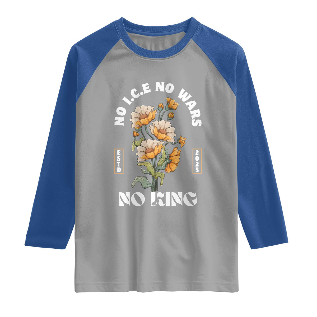 No Wars No ICE No Kings Floral Vintage Raglan Shirt Retro Flower Peaceful Protest Statement TS02 Sport Gray Royal Print Your Wear