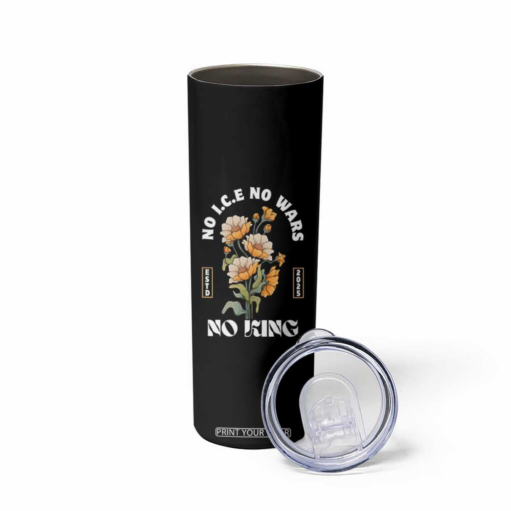 No Wars No ICE No Kings Floral Vintage Skinny Tumbler Retro Flower Peaceful Protest Statement TS02 Print Your Wear