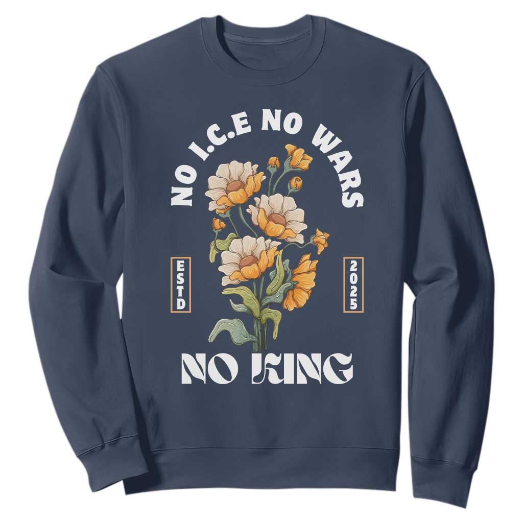 No Wars No ICE No Kings Floral Vintage Sweatshirt Retro Flower Peaceful Protest Statement TS02 Navy Print Your Wear