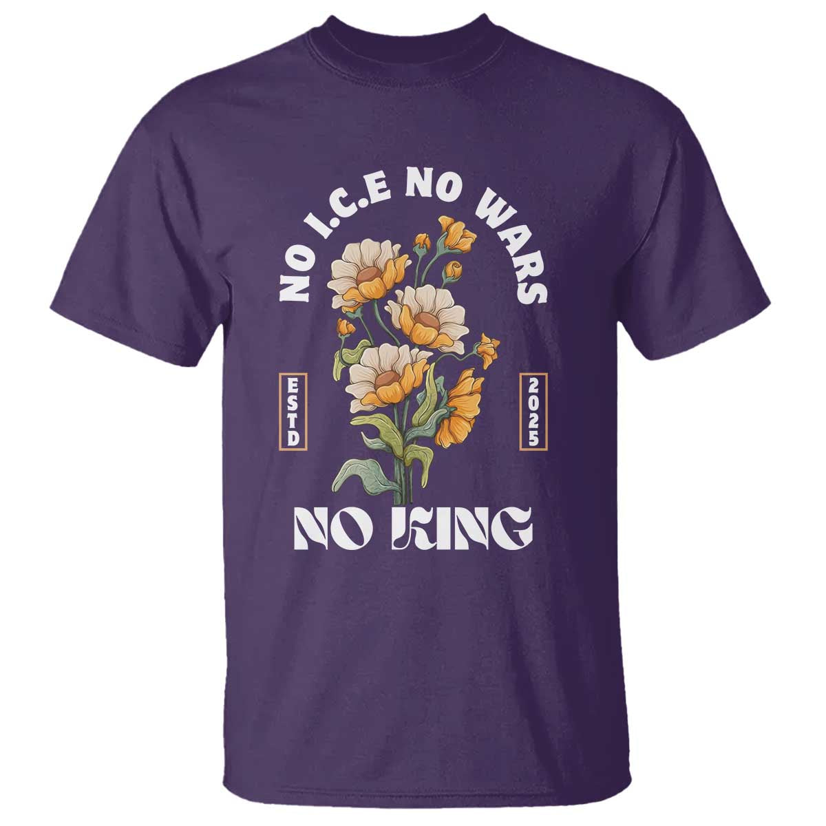 No Wars No ICE No Kings Floral Vintage T Shirt Retro Flower Peaceful Protest Statement TS02 Purple Print Your Wear
