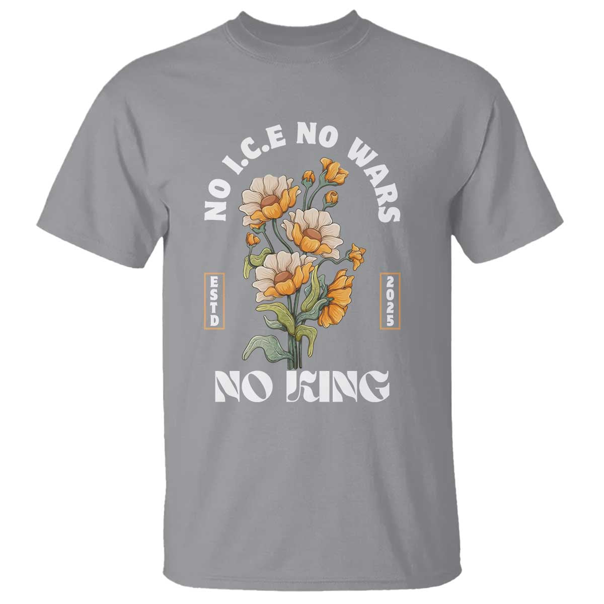 No Wars No ICE No Kings Floral Vintage T Shirt Retro Flower Peaceful Protest Statement TS02 Sport Gray Print Your Wear