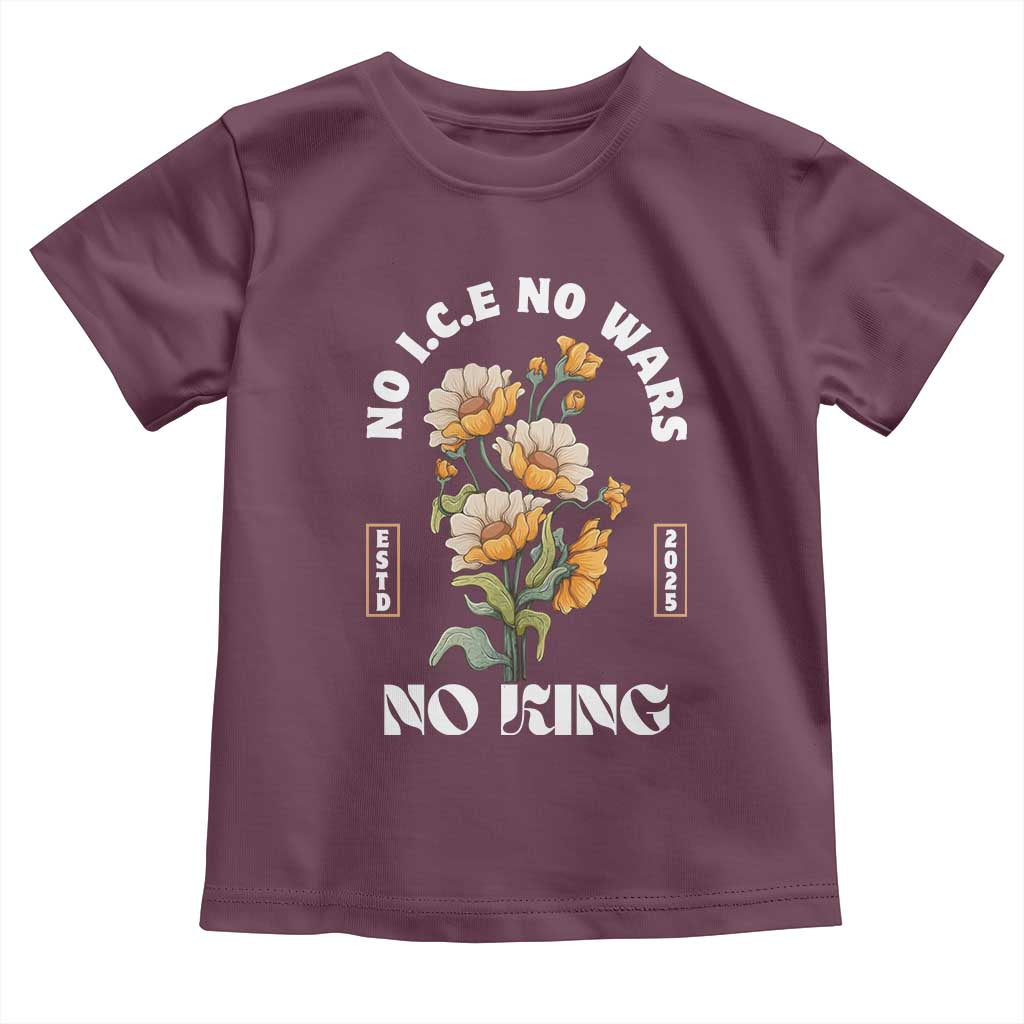 No Wars No ICE No Kings Floral Vintage Toddler T Shirt Retro Flower Peaceful Protest Statement TS02 Maroon Print Your Wear