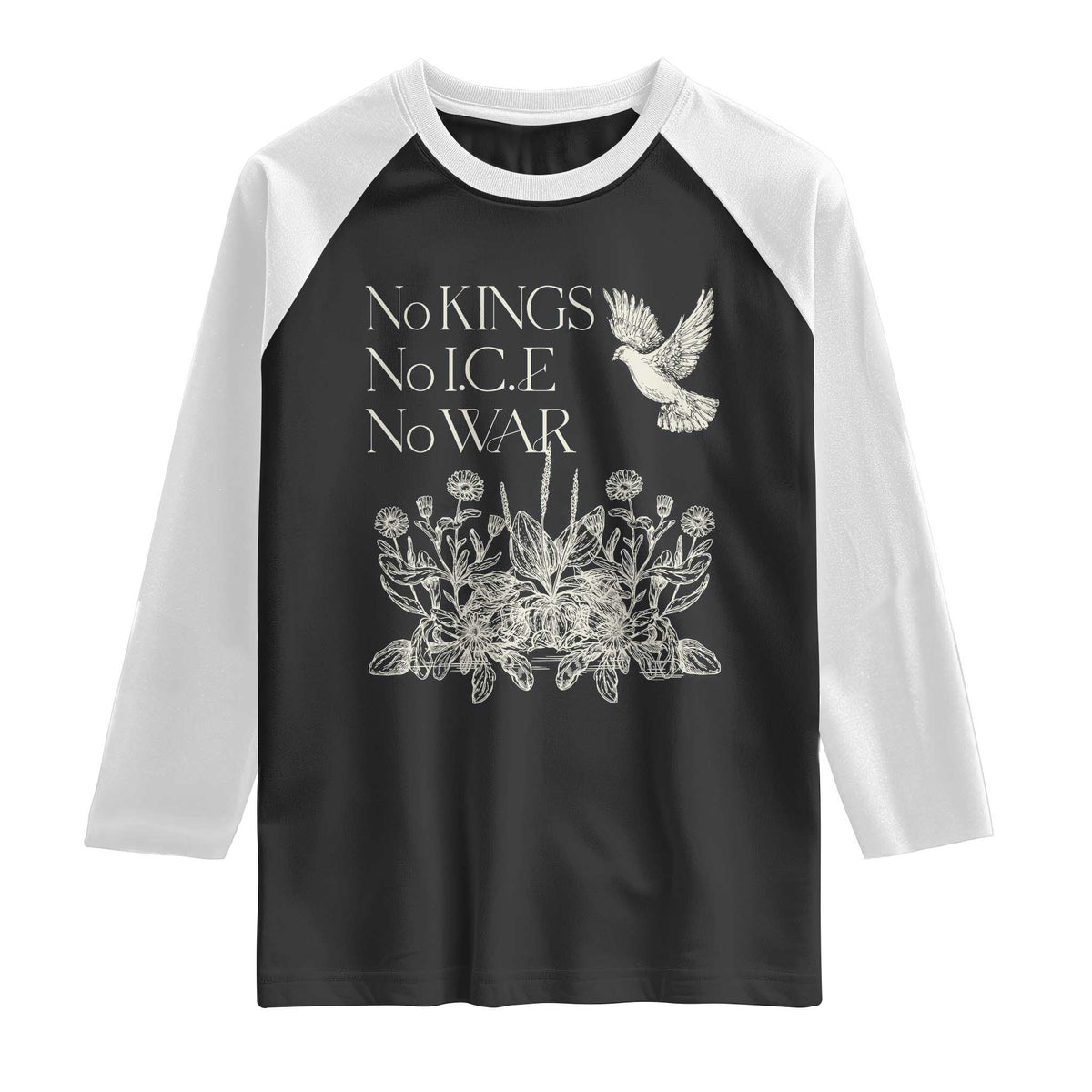 No Wars No Ice No Kings Botanical Dove Raglan Shirt Peace Symbol Anti War Human Rights Protest TS02 Black White Print Your Wear