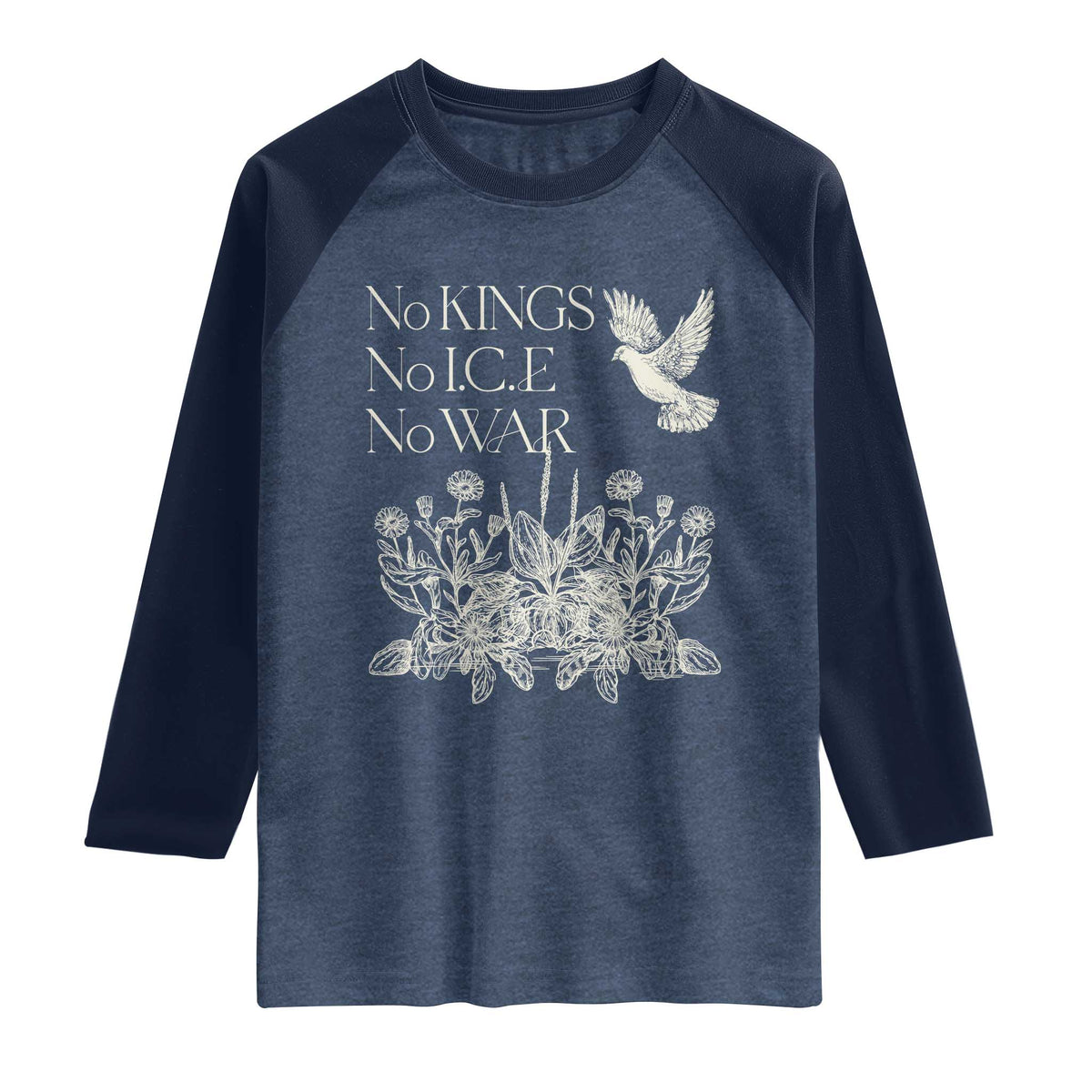 No Wars No Ice No Kings Botanical Dove Raglan Shirt Peace Symbol Anti War Human Rights Protest TS02 Heather Denim Navy Print Your Wear