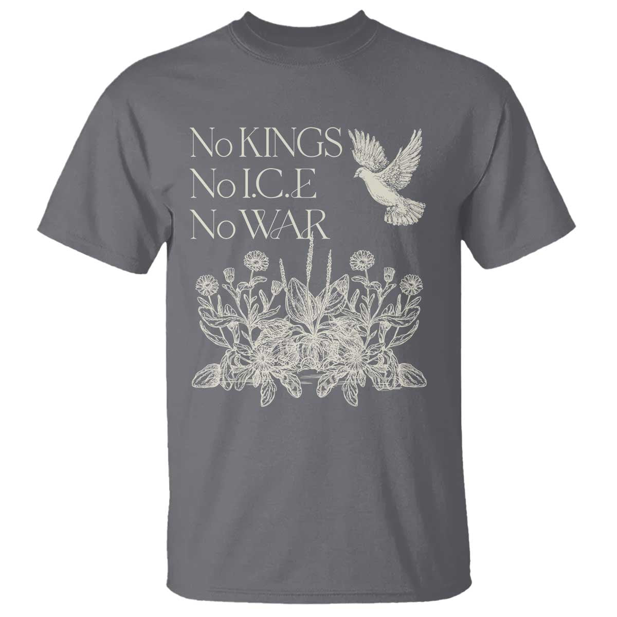 No Wars No Ice No Kings Botanical Dove T Shirt Peace Symbol Anti War Human Rights Protest TS02 Charcoal Print Your Wear