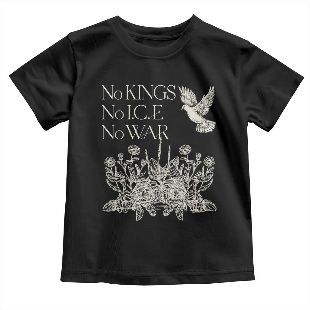 No Wars No Ice No Kings Botanical Dove Toddler T Shirt Peace Symbol Anti War Human Rights Protest TS02 Black Print Your Wear