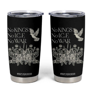 No Wars No Ice No Kings Botanical Dove Tumbler Cup Peace Symbol Anti War Human Rights Protest TS02 Black Print Your Wear