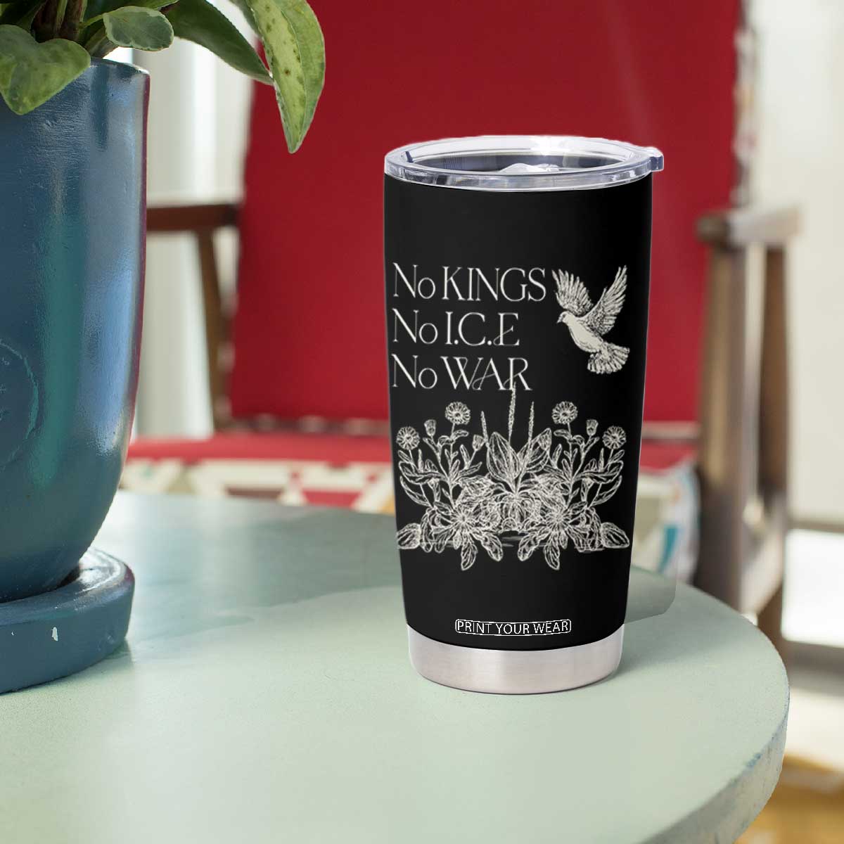 No Wars No Ice No Kings Botanical Dove Tumbler Cup Peace Symbol Anti War Human Rights Protest TS02 Print Your Wear