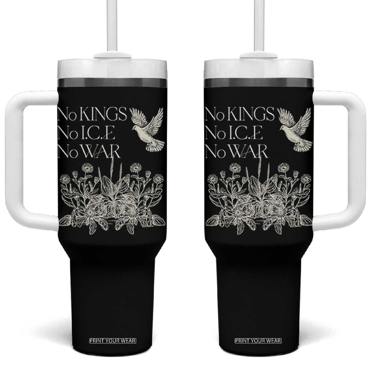 No Wars No Ice No Kings Botanical Dove Tumbler With Handle Peace Symbol Anti War Human Rights Protest TS02 One Size: 40 oz Black Print Your Wear