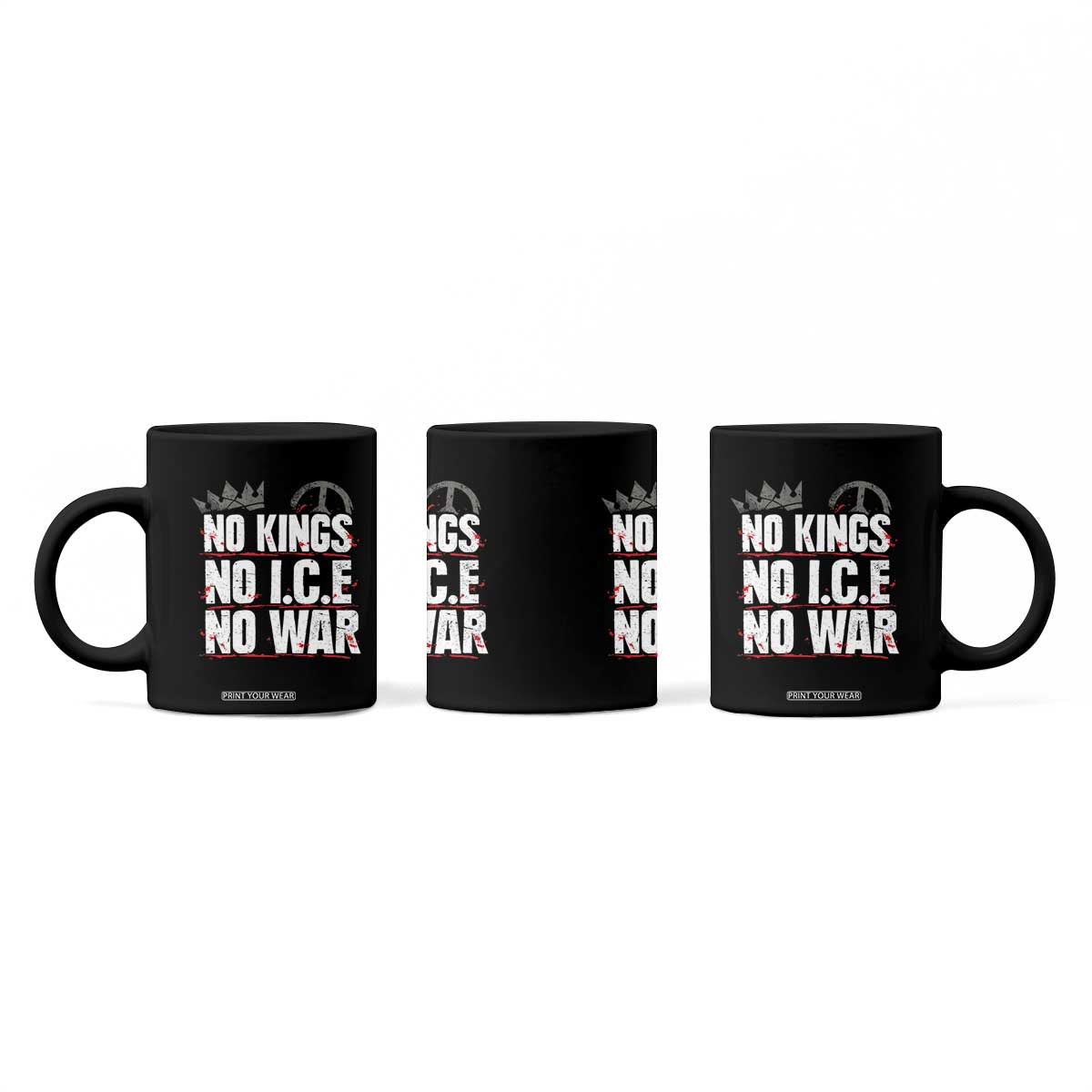 No Kings No Wars No Ice Protest Distressed Coffee Mug No Crown Just Peace Anti War Freedom Supporters TS02 Print Your Wear