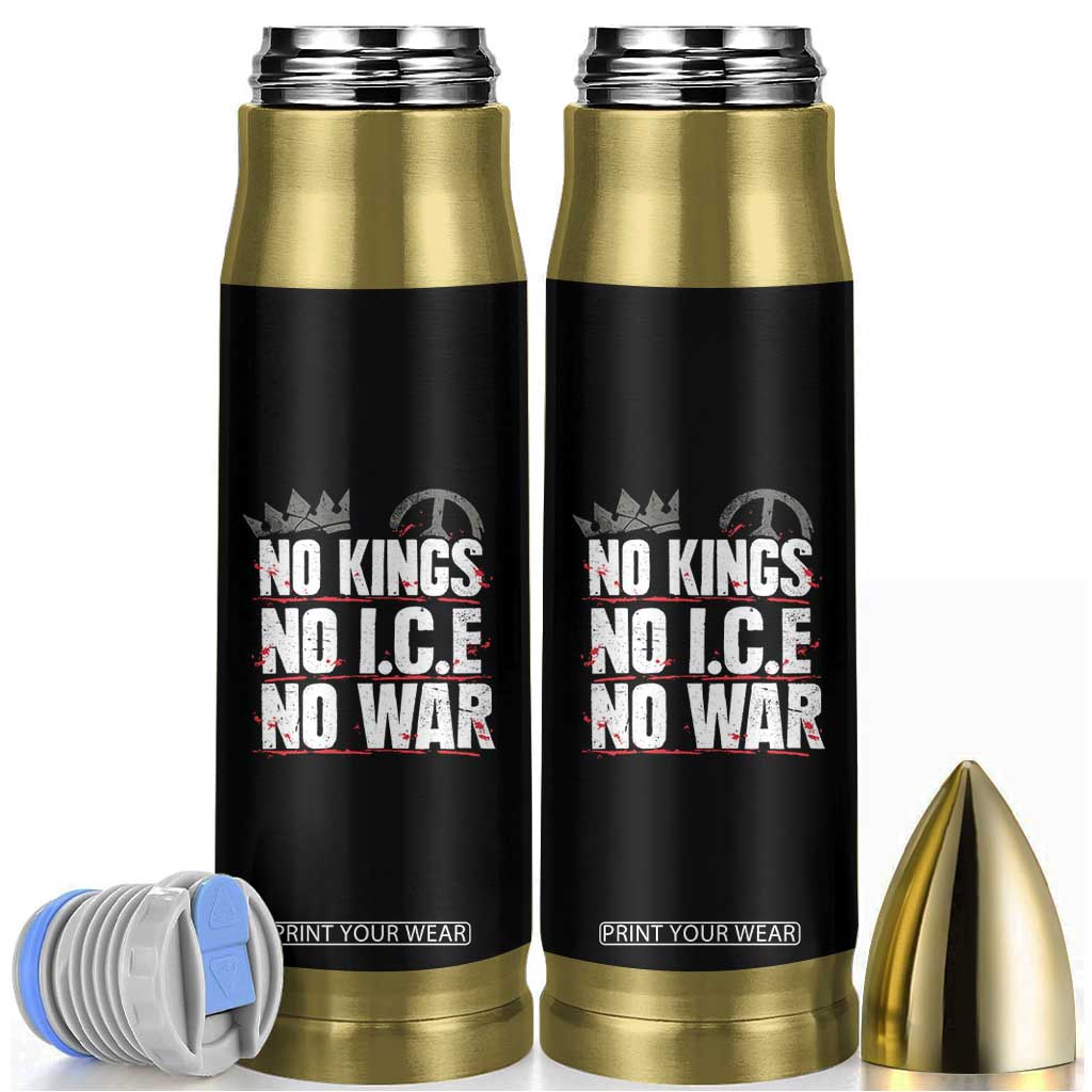No Kings No Wars No Ice Protest Distressed Bullet Tumbler No Crown Just Peace Anti War Freedom Supporters TS02 Black Print Your Wear