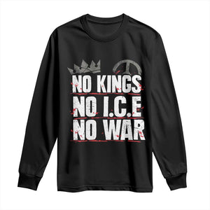 No Kings No Wars No Ice Protest Distressed Long Sleeve Shirt No Crown Just Peace Anti War Freedom Supporters TS02 Black Print Your Wear
