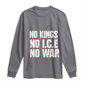 No Kings No Wars No Ice Protest Distressed Long Sleeve Shirt No Crown Just Peace Anti War Freedom Supporters TS02 Charcoal Print Your Wear