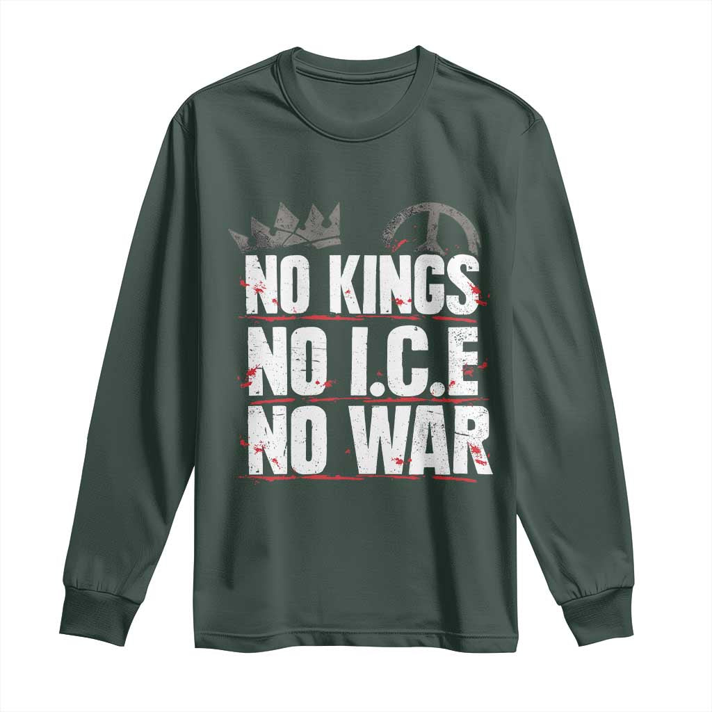 No Kings No Wars No Ice Protest Distressed Long Sleeve Shirt No Crown Just Peace Anti War Freedom Supporters TS02 Dark Forest Green Print Your Wear