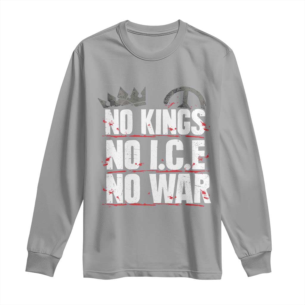 No Kings No Wars No Ice Protest Distressed Long Sleeve Shirt No Crown Just Peace Anti War Freedom Supporters TS02 Sport Gray Print Your Wear