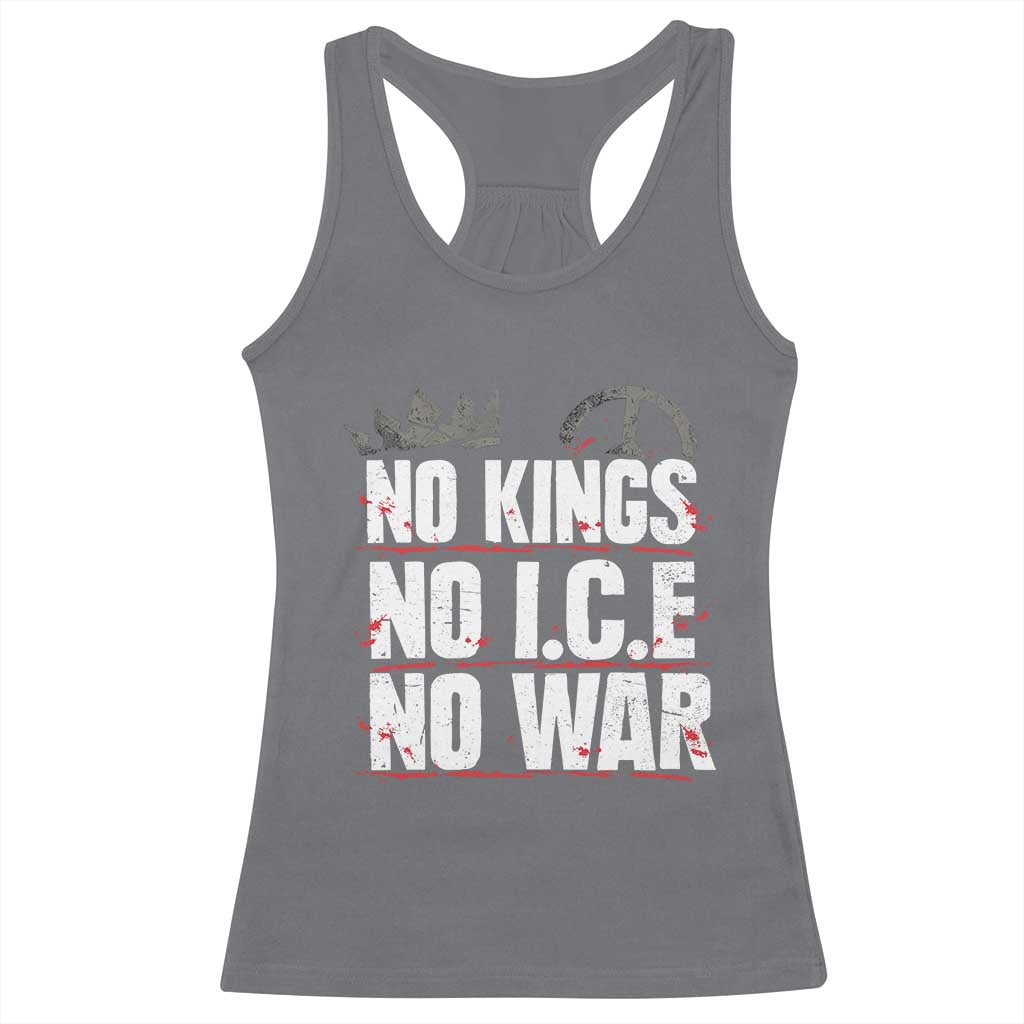 No Kings No Wars No Ice Protest Distressed Racerback Tank Top No Crown Just Peace Anti War Freedom Supporters TS02 Charcoal Print Your Wear