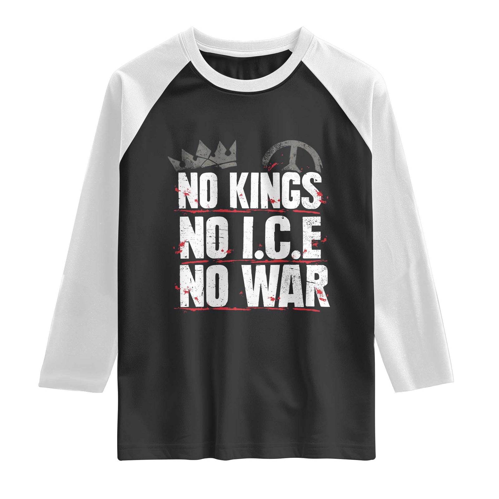 No Kings No Wars No Ice Protest Distressed Raglan Shirt No Crown Just Peace Anti War Freedom Supporters TS02 Black White Print Your Wear