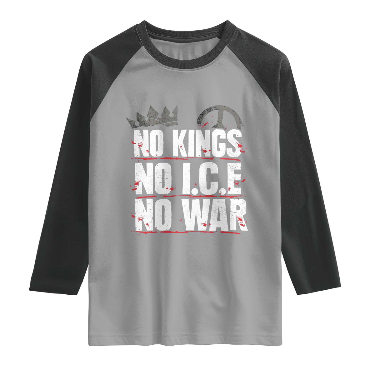 No Kings No Wars No Ice Protest Distressed Raglan Shirt No Crown Just Peace Anti War Freedom Supporters TS02 Sport Gray Black Print Your Wear