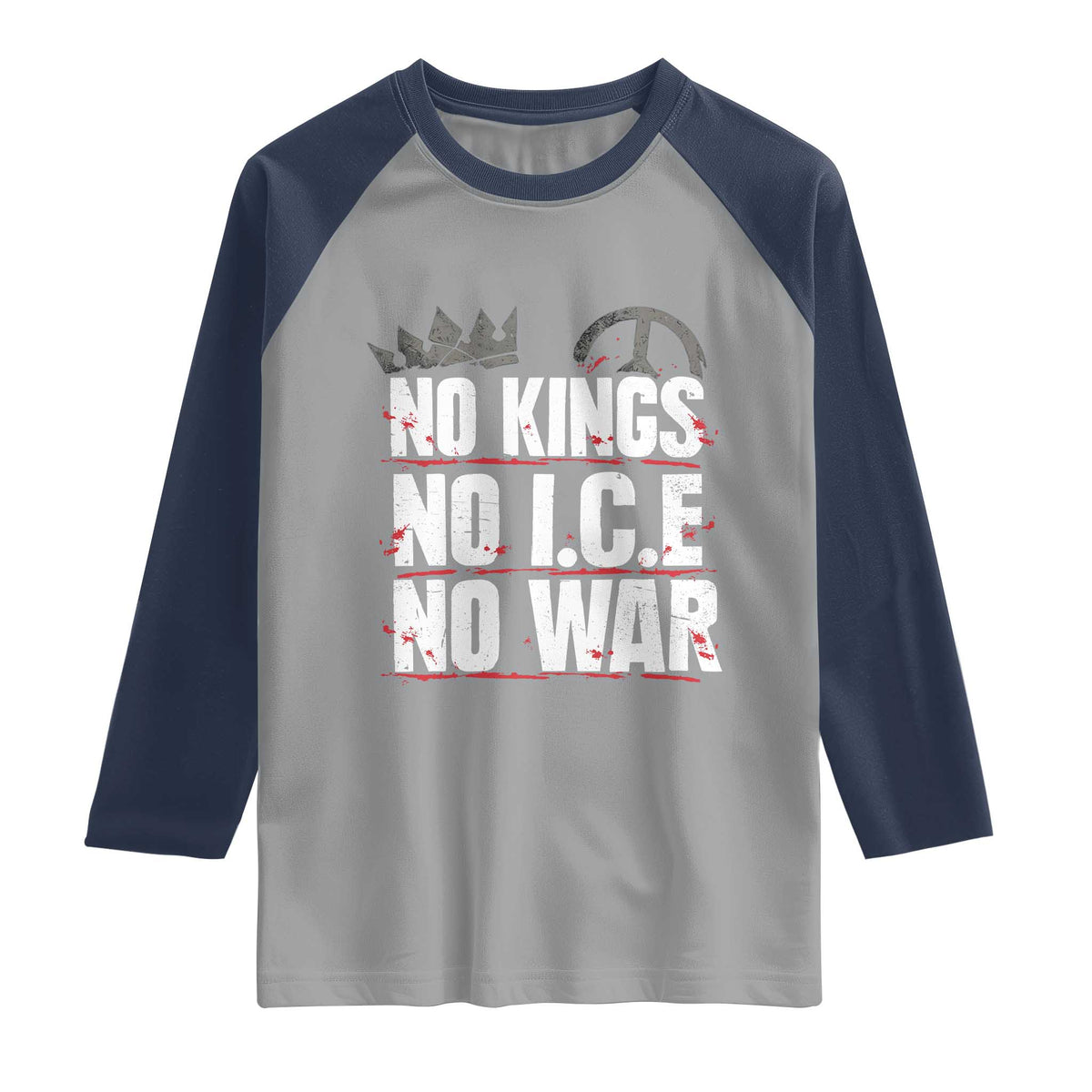 No Kings No Wars No Ice Protest Distressed Raglan Shirt No Crown Just Peace Anti War Freedom Supporters TS02 Sport Gray Navy Print Your Wear