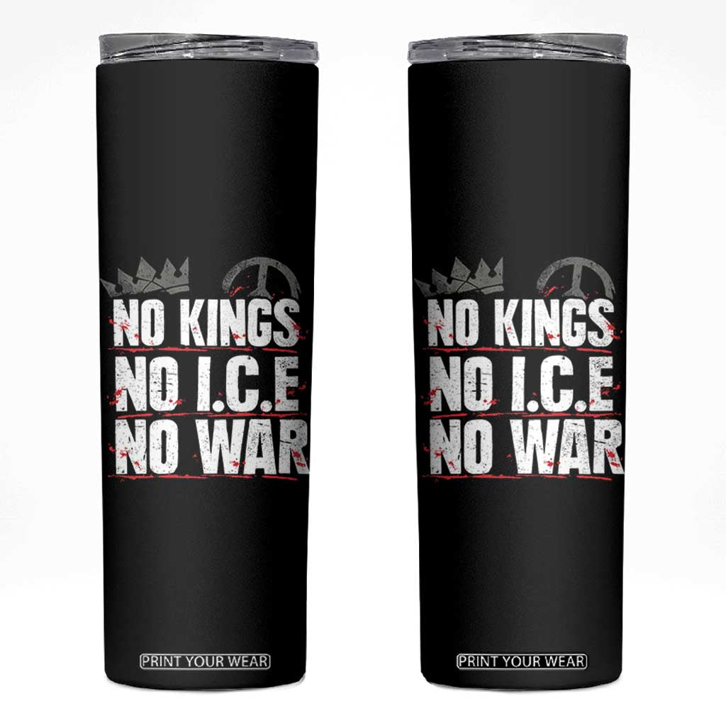 No Kings No Wars No Ice Protest Distressed Skinny Tumbler No Crown Just Peace Anti War Freedom Supporters TS02 Black Print Your Wear