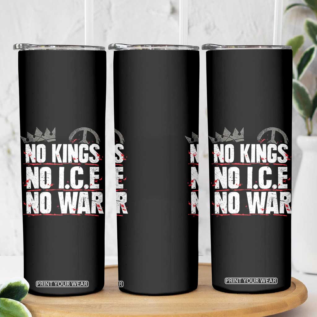 No Kings No Wars No Ice Protest Distressed Skinny Tumbler No Crown Just Peace Anti War Freedom Supporters TS02 Print Your Wear