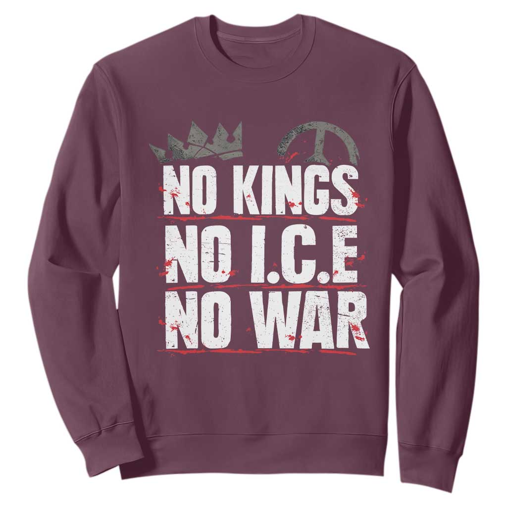 No Kings No Wars No Ice Protest Distressed Sweatshirt No Crown Just Peace Anti War Freedom Supporters TS02 Maroon Print Your Wear