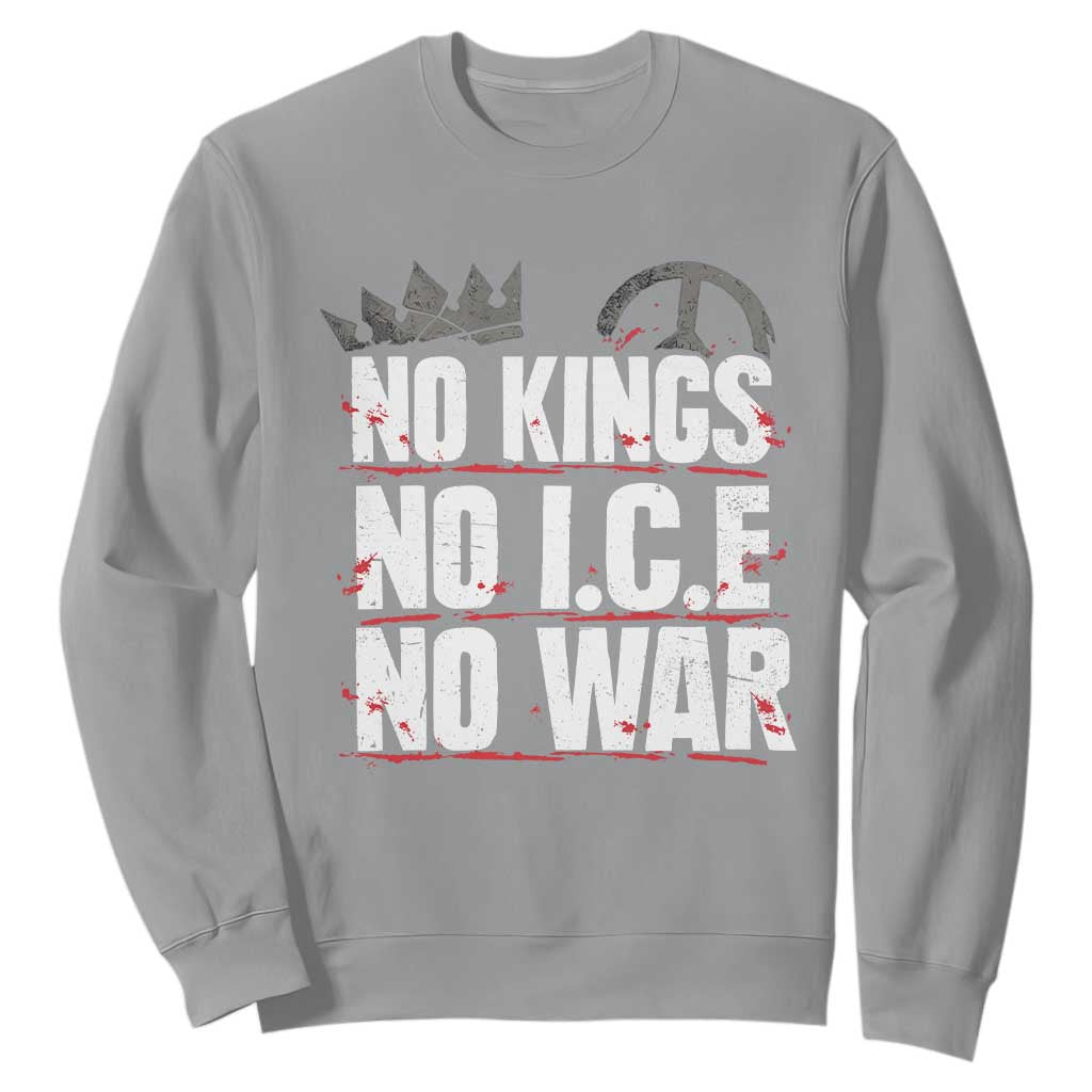 No Kings No Wars No Ice Protest Distressed Sweatshirt No Crown Just Peace Anti War Freedom Supporters TS02 Sport Gray Print Your Wear