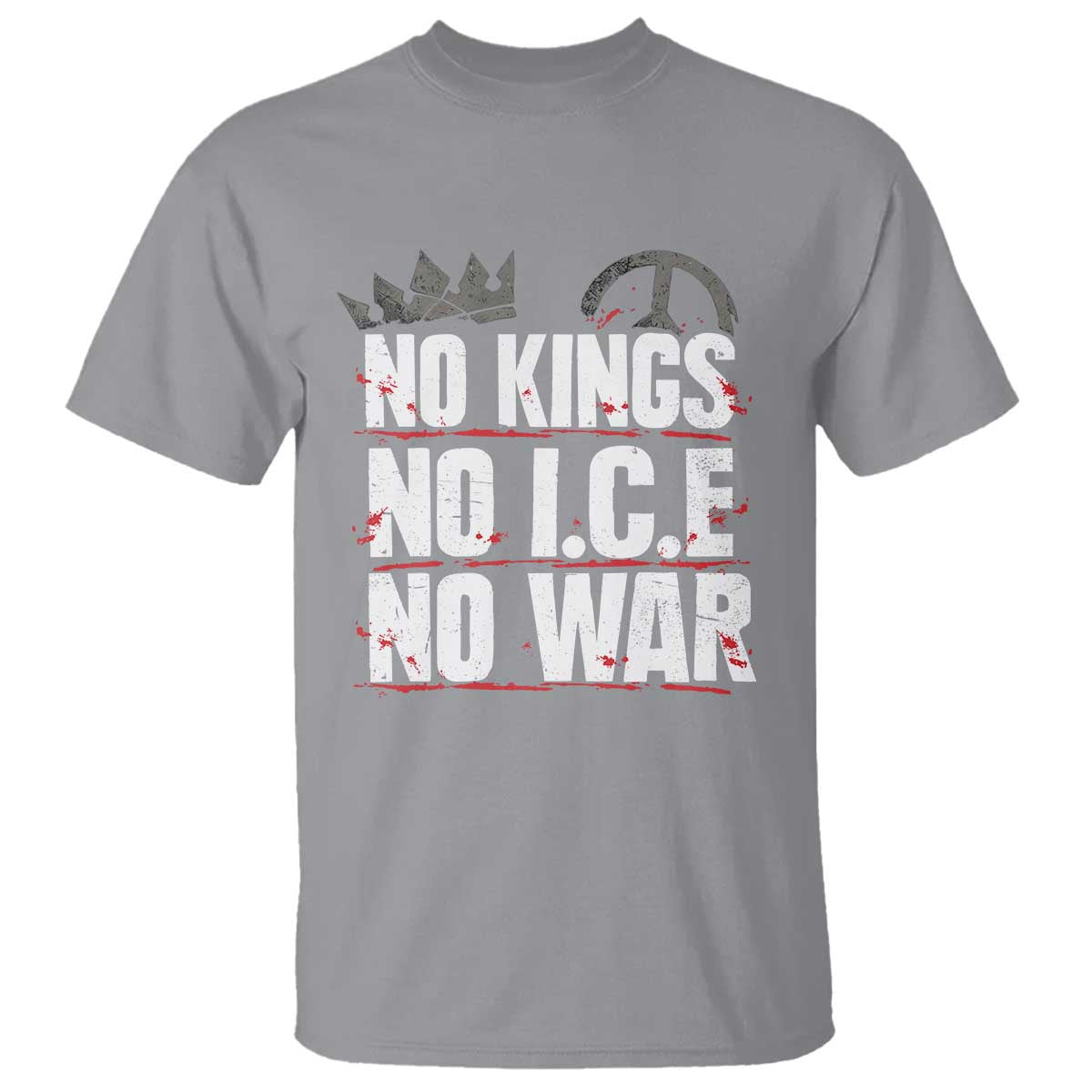 No Kings No Wars No Ice Protest Distressed T Shirt No Crown Just Peace Anti War Freedom Supporters TS02 Sport Gray Print Your Wear