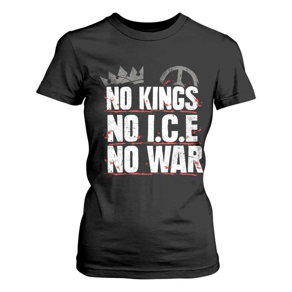 No Kings No Wars No Ice Protest Distressed T Shirt For Women No Crown Just Peace Anti War Freedom Supporters TS02 Black Print Your Wear