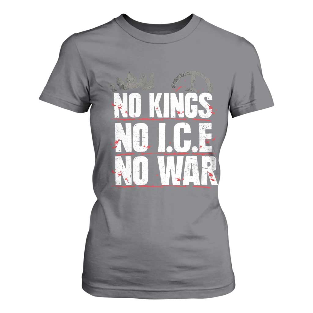 No Kings No Wars No Ice Protest Distressed T Shirt For Women No Crown Just Peace Anti War Freedom Supporters TS02 Charcoal Print Your Wear