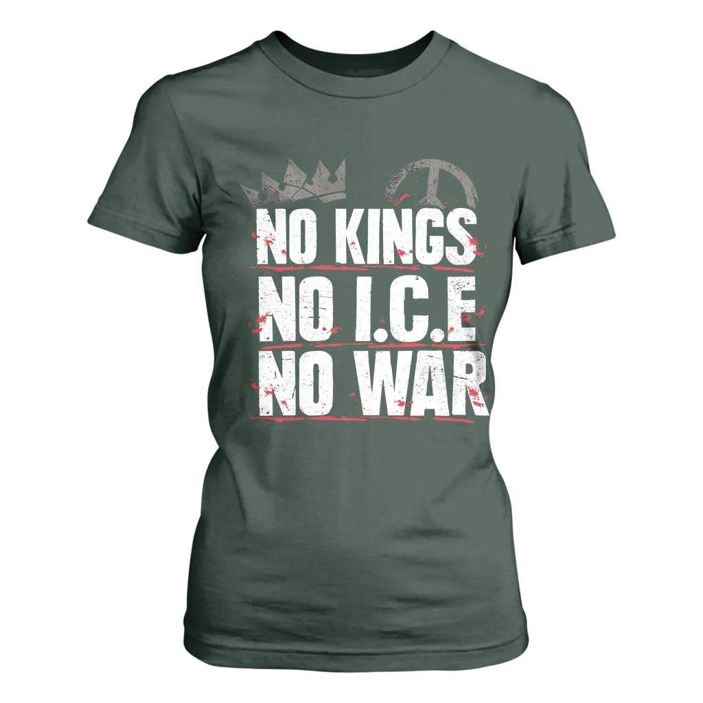 No Kings No Wars No Ice Protest Distressed T Shirt For Women No Crown Just Peace Anti War Freedom Supporters TS02 Dark Forest Green Print Your Wear