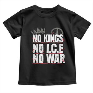 No Kings No Wars No Ice Protest Distressed Toddler T Shirt No Crown Just Peace Anti War Freedom Supporters TS02 Black Print Your Wear
