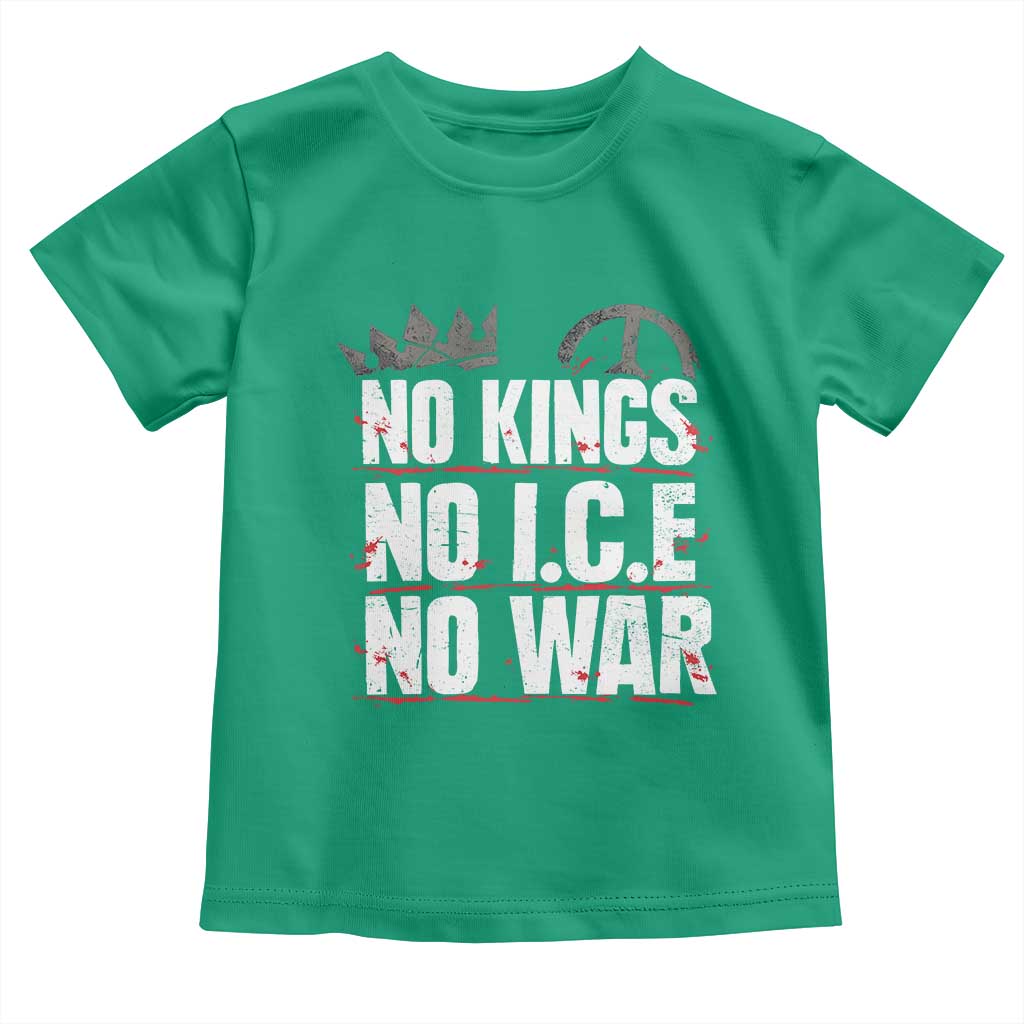 No Kings No Wars No Ice Protest Distressed Toddler T Shirt No Crown Just Peace Anti War Freedom Supporters TS02 Irish Green Print Your Wear