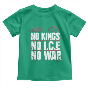 No Kings No Wars No Ice Protest Distressed Toddler T Shirt No Crown Just Peace Anti War Freedom Supporters TS02 Irish Green Print Your Wear