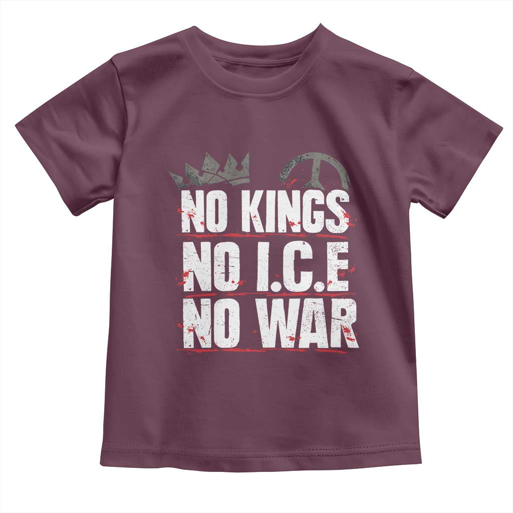 No Kings No Wars No Ice Protest Distressed Toddler T Shirt No Crown Just Peace Anti War Freedom Supporters TS02 Maroon Print Your Wear