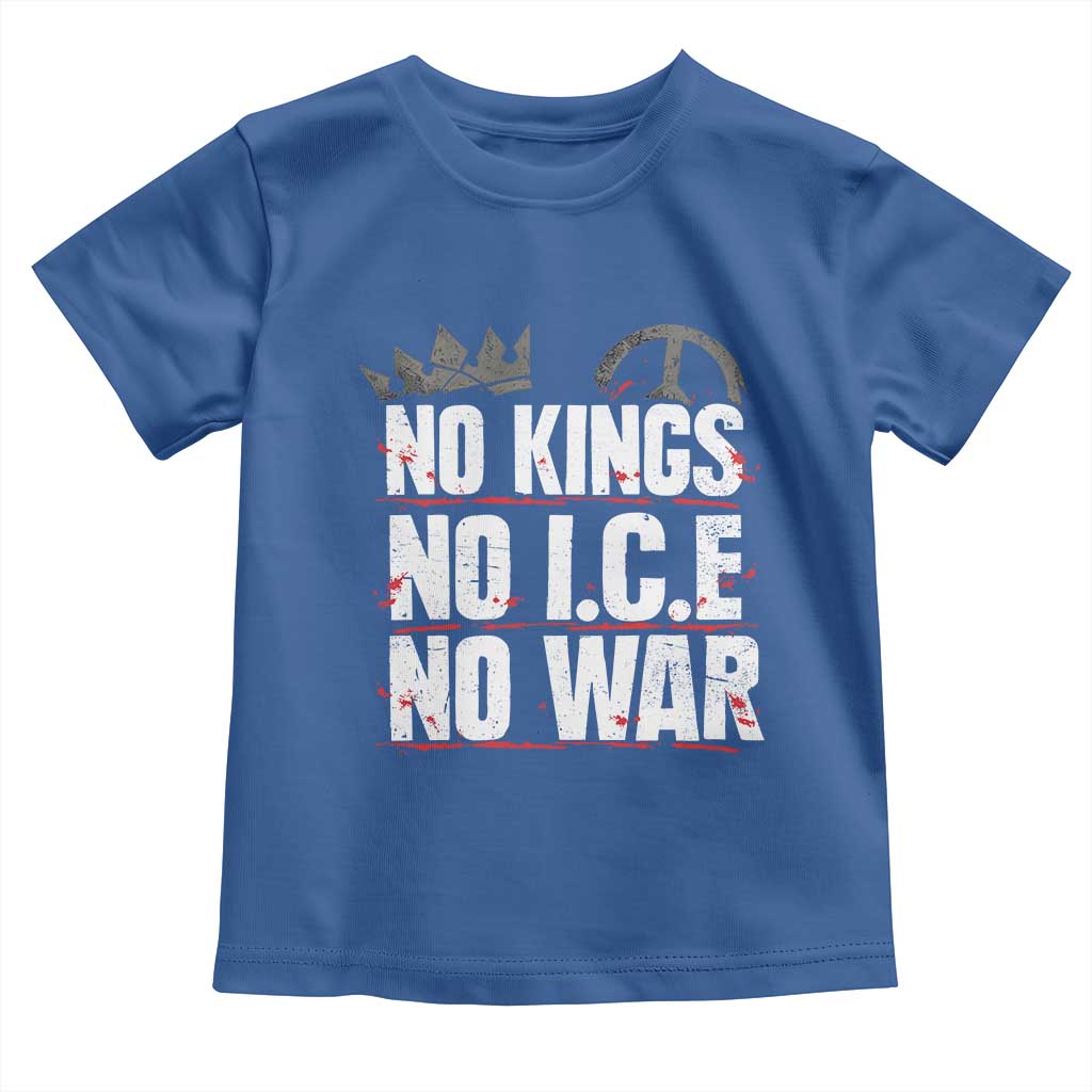 No Kings No Wars No Ice Protest Distressed Toddler T Shirt No Crown Just Peace Anti War Freedom Supporters TS02 Royal Blue Print Your Wear