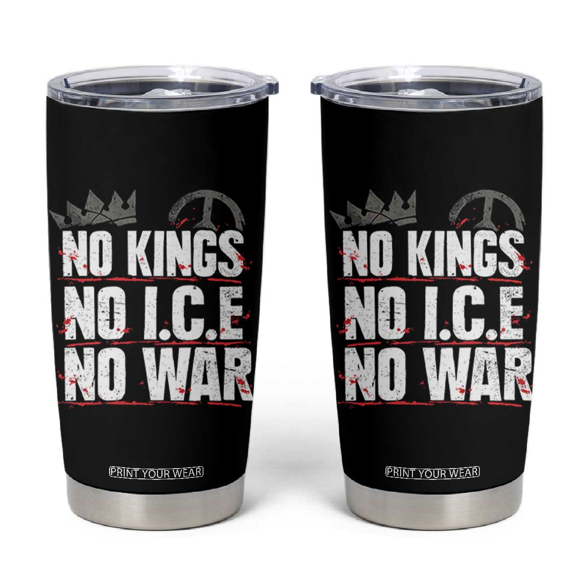 No Kings No Wars No Ice Protest Distressed Tumbler Cup No Crown Just Peace Anti War Freedom Supporters TS02 Black Print Your Wear