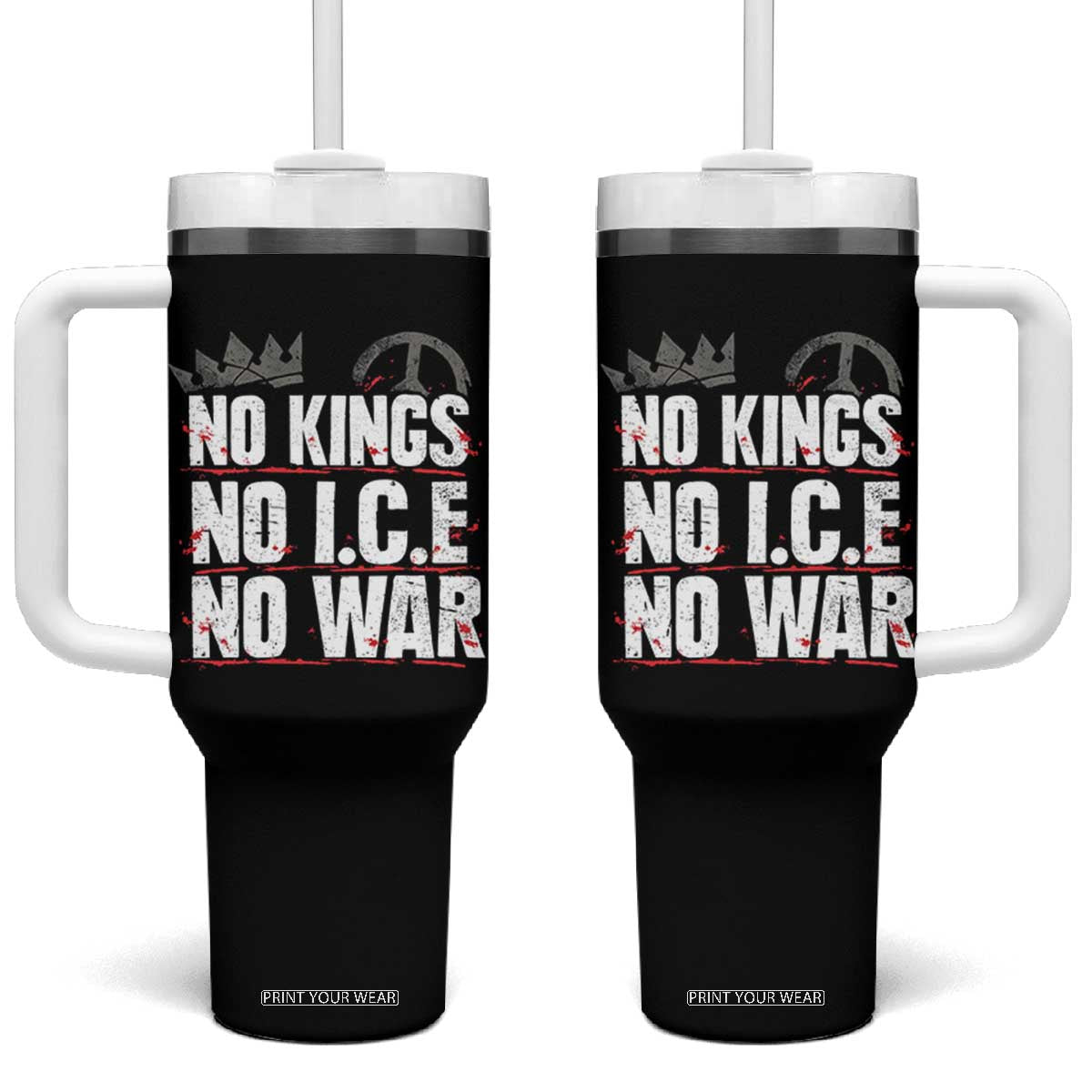 No Kings No Wars No Ice Protest Distressed Tumbler With Handle No Crown Just Peace Anti War Freedom Supporters TS02 One Size: 40 oz Black Print Your Wear