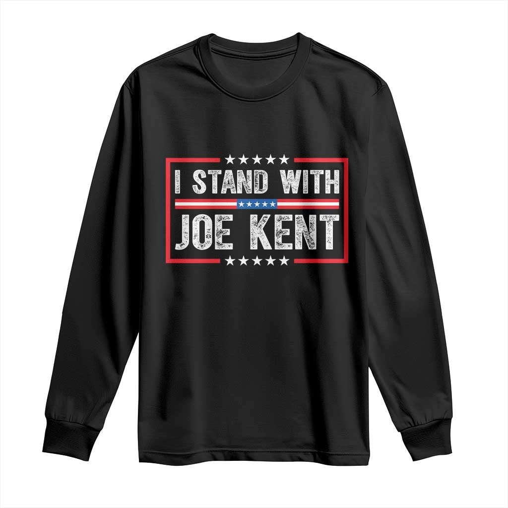 I Stand With Joe Kent Patriotic Support Long Sleeve Shirt American Flag Political Statement TS02 Black Print Your Wear