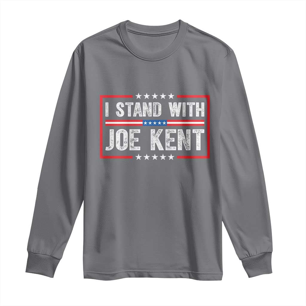 I Stand With Joe Kent Patriotic Support Long Sleeve Shirt American Flag Political Statement TS02 Charcoal Print Your Wear