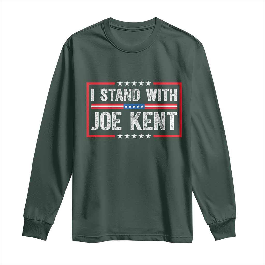 I Stand With Joe Kent Patriotic Support Long Sleeve Shirt American Flag Political Statement TS02 Dark Forest Green Print Your Wear