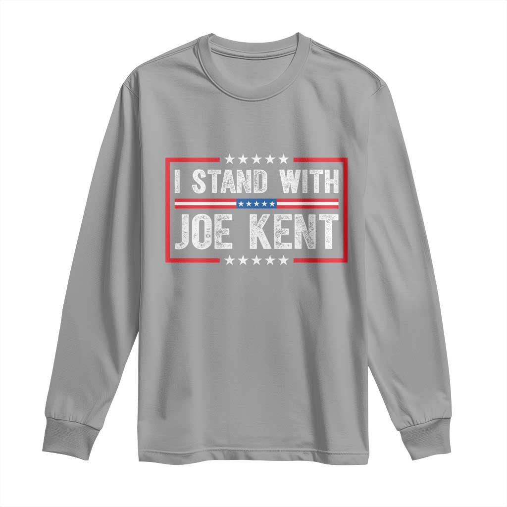 I Stand With Joe Kent Patriotic Support Long Sleeve Shirt American Flag Political Statement TS02 Sport Gray Print Your Wear