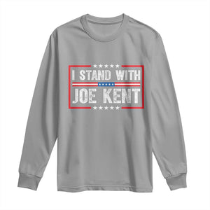 I Stand With Joe Kent Patriotic Support Long Sleeve Shirt American Flag Political Statement TS02 Sport Gray Print Your Wear