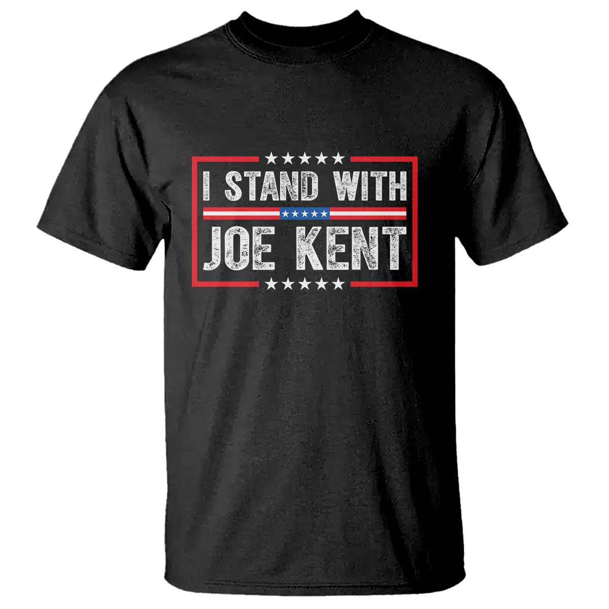 I Stand With Joe Kent Patriotic Support T Shirt American Flag Political Statement TS02 Black Print Your Wear