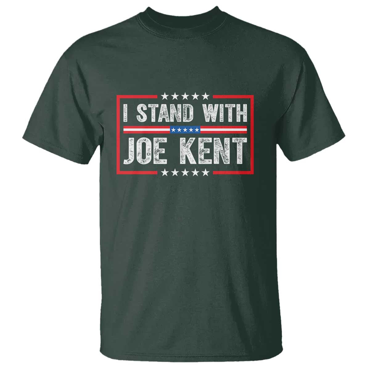 I Stand With Joe Kent Patriotic Support T Shirt American Flag Political Statement TS02 Dark Forest Green Print Your Wear