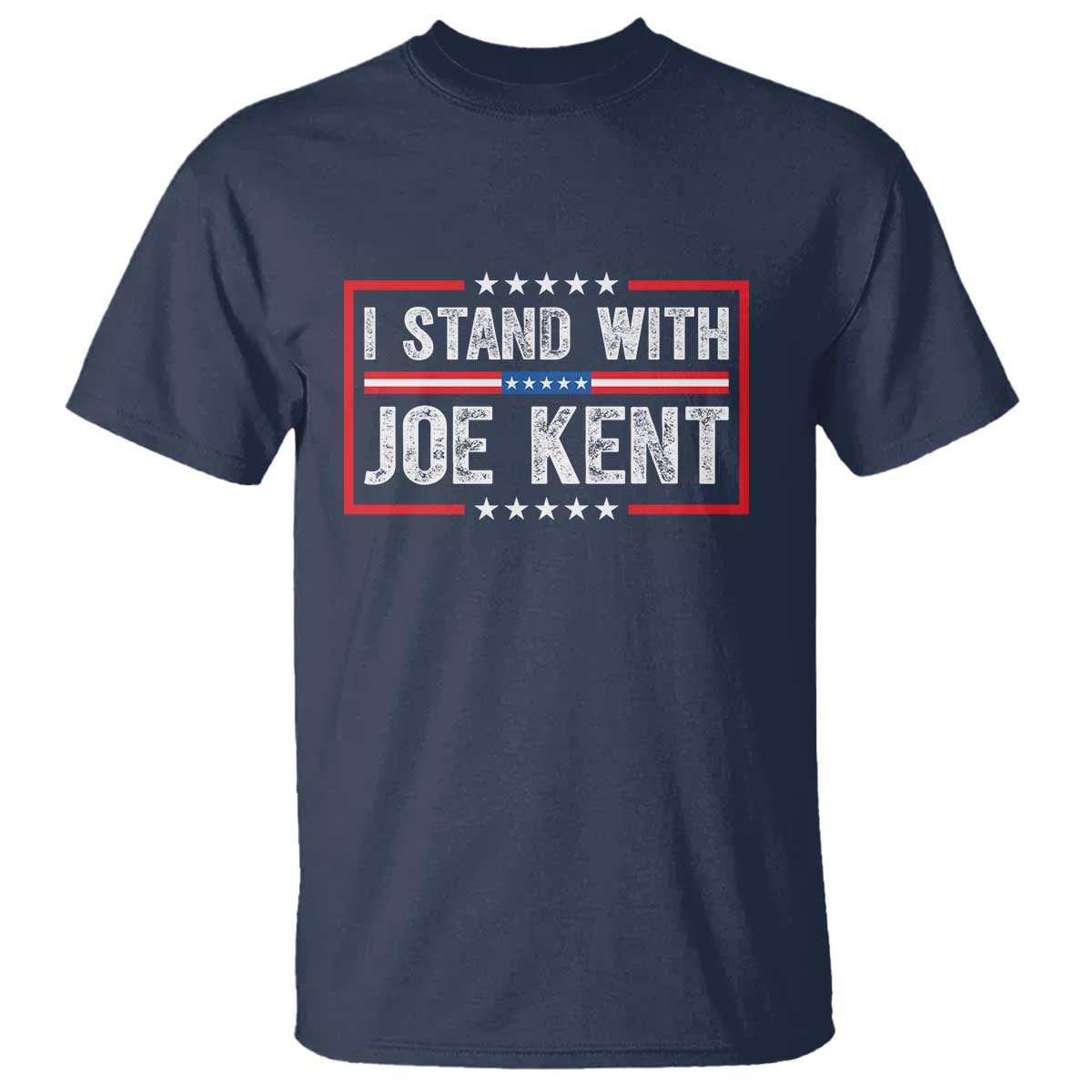 I Stand With Joe Kent Patriotic Support T Shirt American Flag Political Statement TS02 Navy Print Your Wear