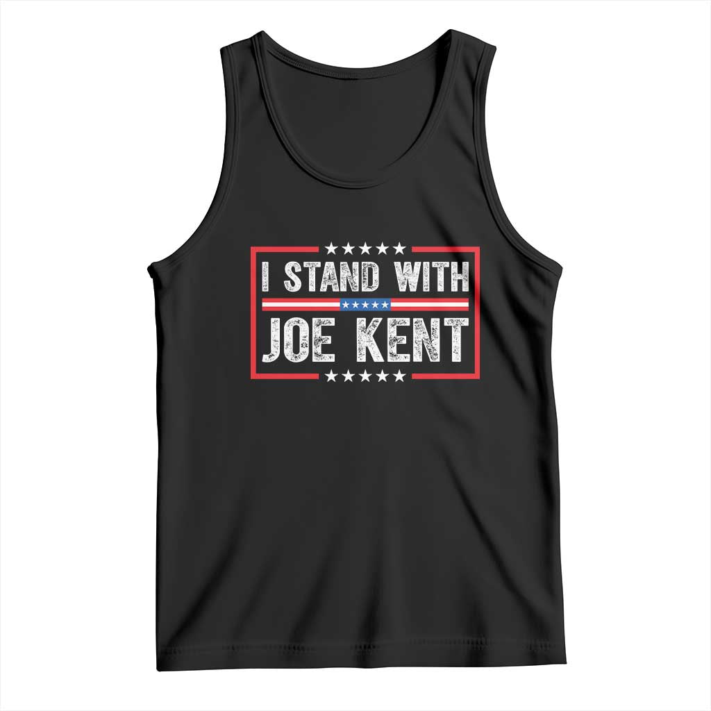 I Stand With Joe Kent Patriotic Support Tank Top American Flag Political Statement TS02 Black Print Your Wear
