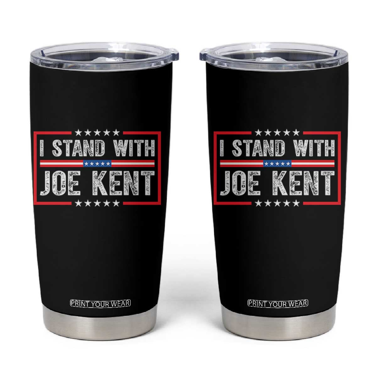 I Stand With Joe Kent Patriotic Support Tumbler Cup American Flag Political Statement TS02 Black Print Your Wear