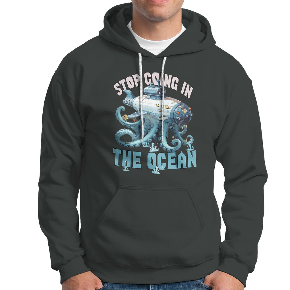 Octopus and Submarine Hoodie Stop Going In The Ocean TS02 Printyourwear