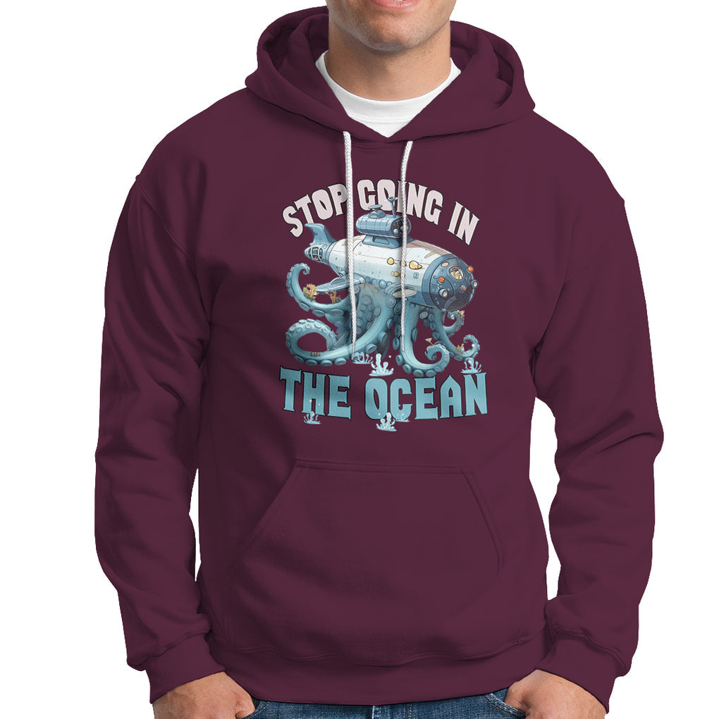 Octopus and Submarine Hoodie Stop Going In The Ocean TS02 Printyourwear